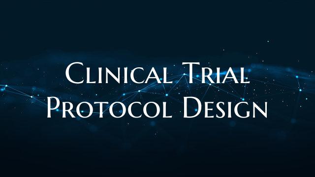 Clinical Trial Protocol Design