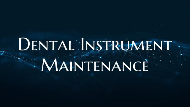 Dental Instrument Maintenance