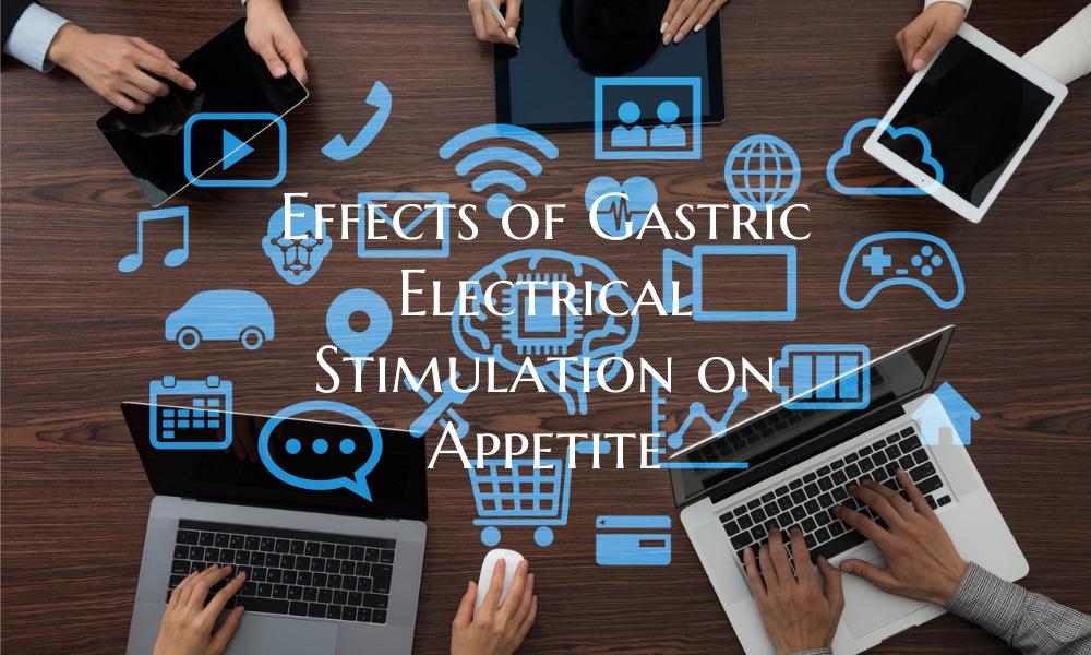Effects of Gastric Electrical Stimulation on Appet...