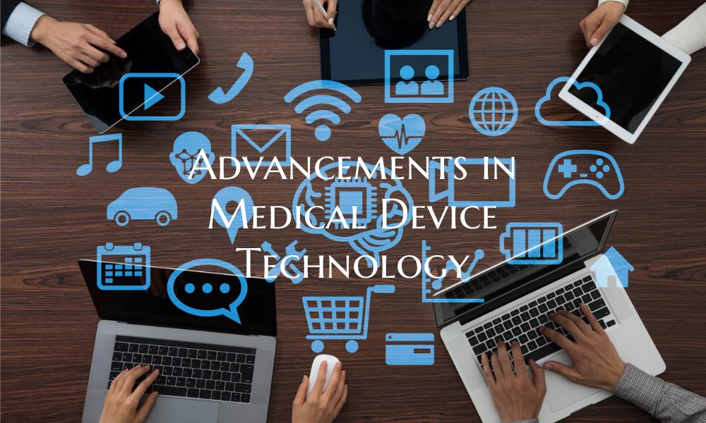 Advancements in Medical Device Technology